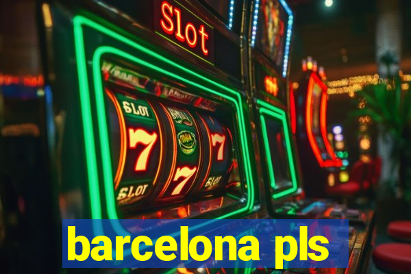 barcelona pls